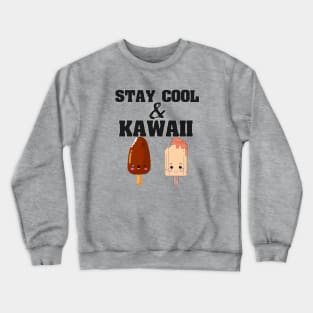 STAY COOL AND KAWAII Crewneck Sweatshirt